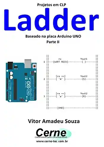 Capa do livro: Projetos em CLP Ladder Baseado na placa Arduino UNO Parte II - Ler Online pdf