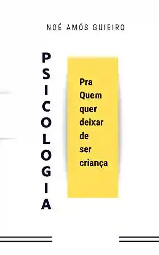 Livro PDF PSICOLOGIA pra quem quer deixar de ser criança