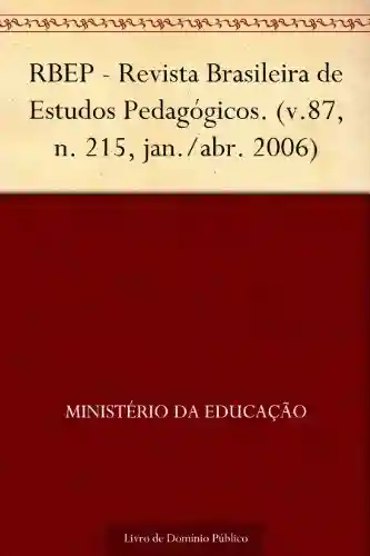 Livro PDF: RBEP – Revista Brasileira de Estudos Pedagógicos. (v.87 n. 215 jan.-abr. 2006)