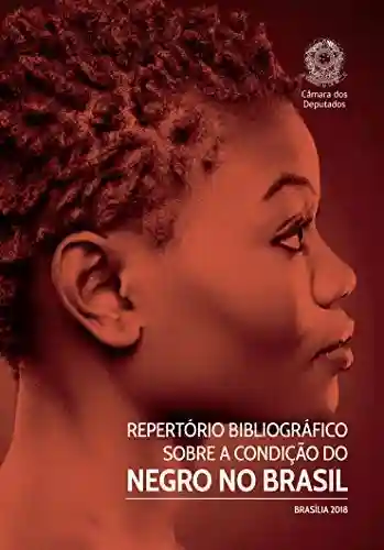 Livro PDF Repertório Bibliográfico sobre a Condição do Negro no Brasil