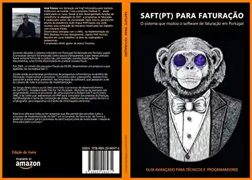 Capa do livro: SAFT(PT) para Faturação: Guia completo para programadores e quadros técnicos (O processo que mudou o software de faturação em Portugal Livro 1) - Ler Online pdf