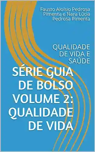 Capa do livro: Série Guia de bolso volume 2: Qualidade de vida: QUALIDADE DE VIDA E SAÚDE (1) - Ler Online pdf
