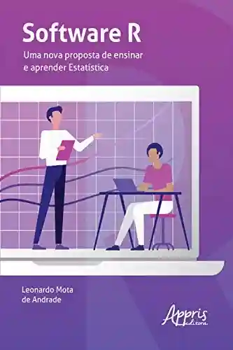 Capa do livro: Software R: Uma Nova Proposta de Ensinar e Aprender Estatística - Ler Online pdf