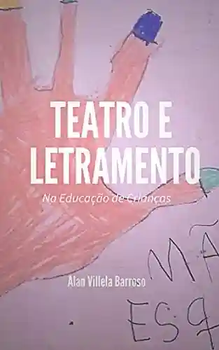 Capa do livro: Teatro e Letramento na Educação de Crianças (Artes e Letras) - Ler Online pdf