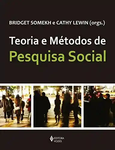 Capa do livro: Teoria e Métodos de Pesquisa Social - Ler Online pdf
