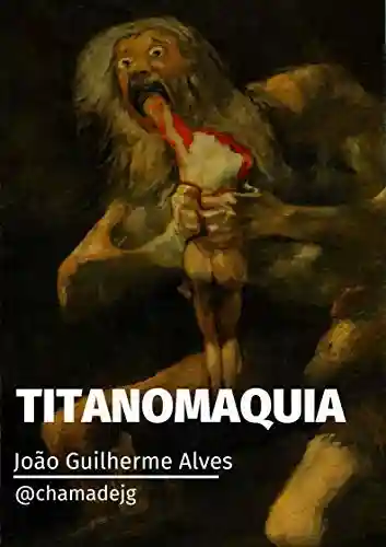 Livro PDF: TITANOMAQUIA: A guerra dos titãs