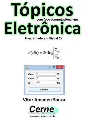 Capa do livro: Tópicos com foco computacional em Eletrônica Programado em Visual C# - Ler Online pdf