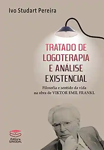 Livro PDF: Tratado de logoterapia e análise existencial: Filosofia e sentido da vida na obra de Viktor Emil Frankl