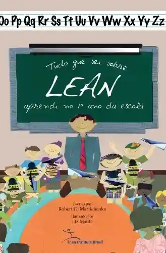 Capa do livro: Tudo que sei sobre lean aprendi no 1º ano da escola - Ler Online pdf