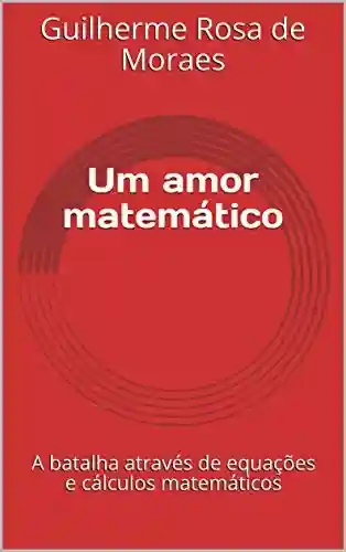 Livro PDF: Um amor matemático: A batalha através de equações e cálculos matemáticos