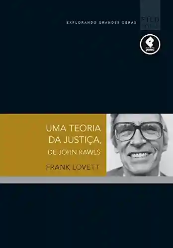 Capa do livro: Uma Teoria da Justiça, de John Rawls (Explorando Grandes Autores) - Ler Online pdf