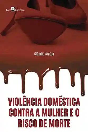 Capa do livro: Violência doméstica contra a mulher e o risco de morte - Ler Online pdf