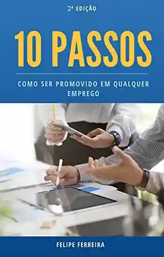 Livro PDF 10 passos: Como ser promovido em qualquer emprego (2ª Edição)