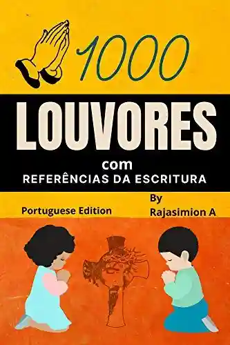 Livro PDF: 1000 louvores Referências da Escritura – Portuguese Edition: Leia e medite diariamente nosso pai no céu Senhor Todo-Poderoso JESUS