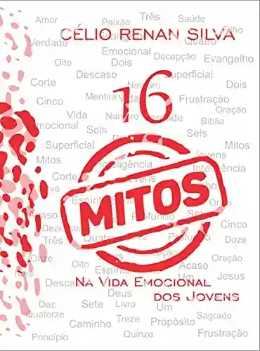 Capa do livro: 16 Mitos Na Vida Emocional dos Jovens - Ler Online pdf