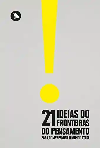 Livro PDF: 21 Ideias do Fronteiras do Pensamento para Compreender o Mundo Atual
