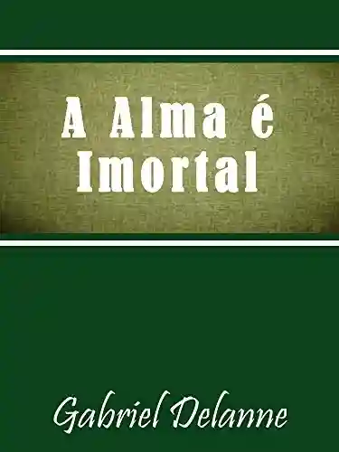 Capa do livro: A Alma é Imortal - Ler Online pdf