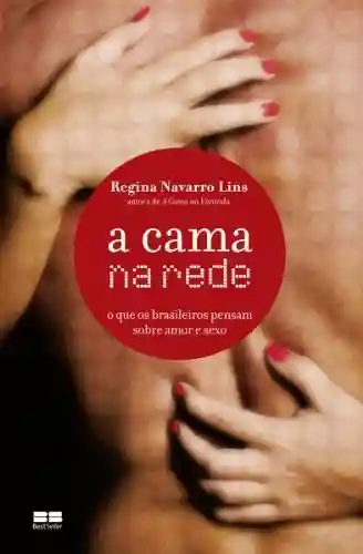Capa do livro: A cama na rede: O que os brasileiros pensam sobre amor e sexo - Ler Online pdf