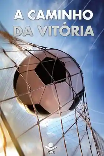 Capa do livro: A caminho da vitória: Porção bíblica das Escrituras (Joga Limpo Brasil) - Ler Online pdf