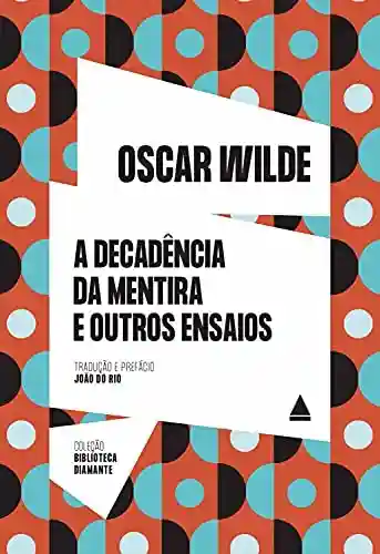 Livro PDF A decadência da mentira e outros ensaios (Biblioteca Diamante)