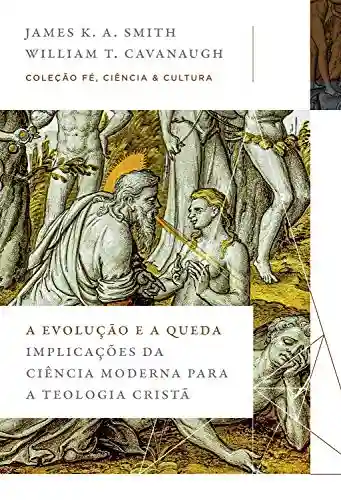 Livro PDF A evolução e a queda: Implicações da ciência moderna para a teologia cristã