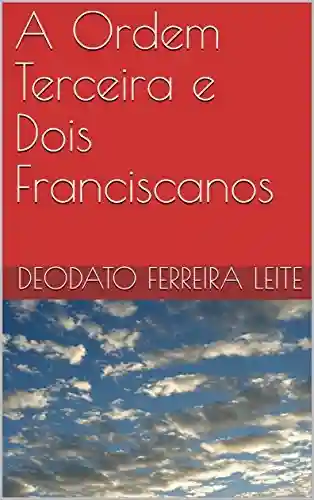 Livro PDF: A Ordem Terceira e Dois Franciscanos