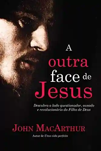 Capa do livro: A outra face de Jesus - Ler Online pdf
