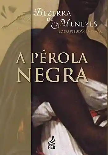 Livro PDF: A pérola negra (Coleção Bezerra de Menezes)