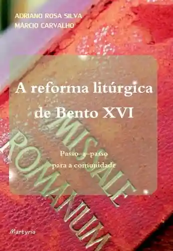 Livro PDF: A reforma litúrgica de Bento XVI: passo-a-passo para a comunidade