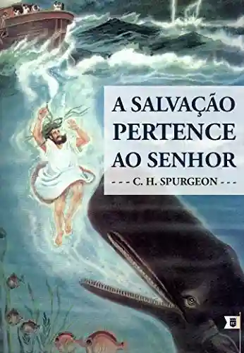 Capa do livro: A Salvação Pertence ao Senhor, por C. H. Spurgeon - Ler Online pdf