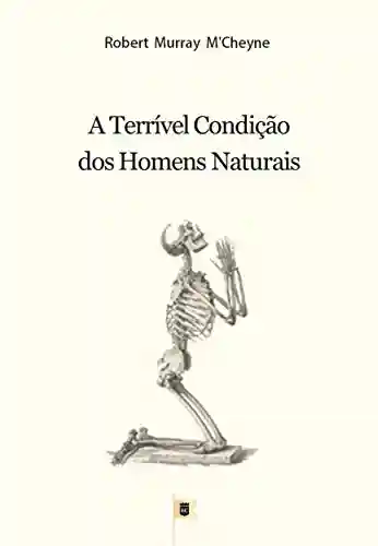 Livro PDF: A Terrível Condição dos Homens Naturais, por R. M. M´Cheyne