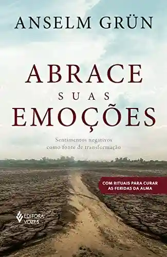 Livro PDF Abrace suas emoções: Sentimentos negativos como fonte de transformação