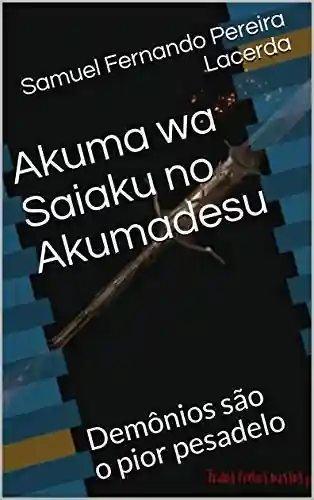 Capa do livro: Akuma wa Saiaku no Akumadesu: Demônios são o pior pesadelo - Ler Online pdf