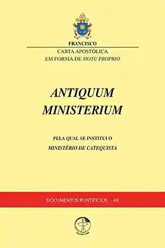 Livro PDF: Antiquum Ministerium: Carta Apostólica – Pela qual se instituiu o Ministério de Catequista – Documento Pontifício 48