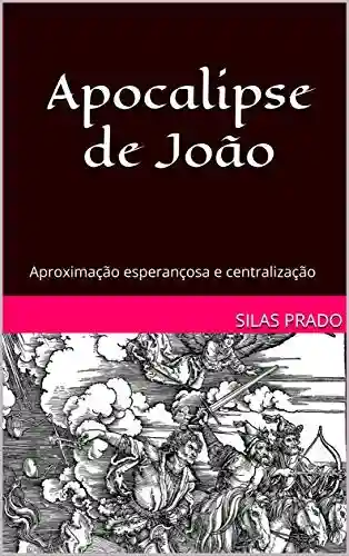 Capa do livro: Apocalipse de João: Aproximação esperançosa e centralização - Ler Online pdf