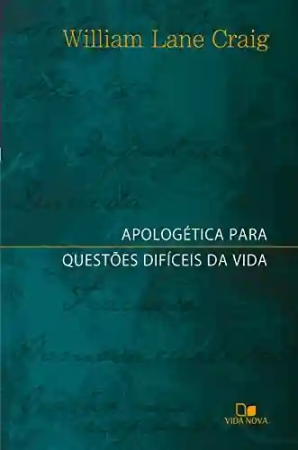 Capa do livro: Apologética para questões difíceis da vida - Ler Online pdf