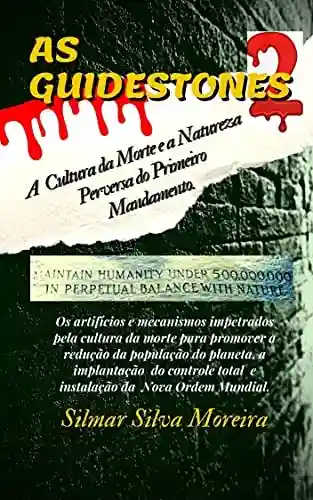 Capa do livro: AS GUIDESTONES 2: A CULTURA DA MORTE E A NATUREZA PERVERSA DO PRIMEIRO MANDAMENTO - Ler Online pdf