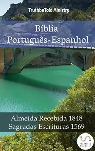 Capa do livro: Bíblia Português-Espanhol: Almeida Recebida 1848 – Sagradas Escrituras 1569 (Parallel Bible Halseth Livro 1008) - Ler Online pdf