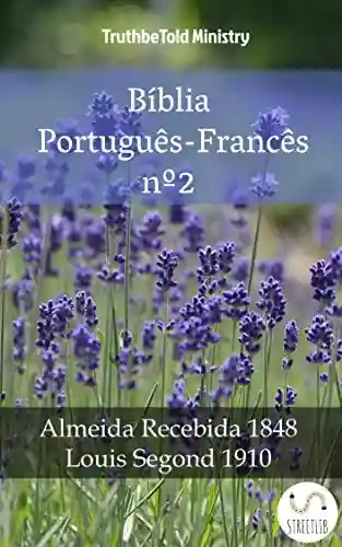 Livro PDF: Bíblia Português-Francês nº2: Almeida Recebida 1848 – Louis Segond 1910 (Parallel Bible Halseth Livro 998)