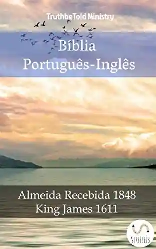 Livro PDF: Bíblia Português-Inglês: Almeida Recebida 1848 – King James 1611 (Parallel Bible Halseth Livro 995)