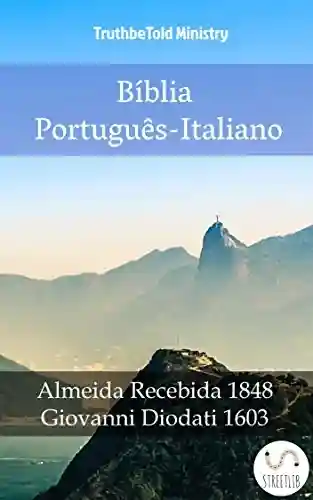 Capa do livro: Bíblia Português-Italiano: Almeida Recebida 1848 – Giovanni Diodati 1603 (Parallel Bible Halseth Livro 992) - Ler Online pdf
