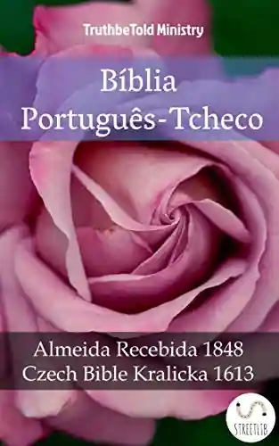 Livro PDF: Bíblia Português-Tcheco: Almeida Recebida 1848 – Czech Bible Kralicka 1613 (Parallel Bible Halseth Livro 982)