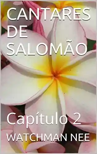 Capa do livro: CANTARES DE SALOMÃO: Capítulo 2 - Ler Online pdf