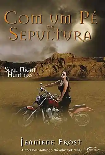 Livro PDF Com Um Pé Na Sepultura (Série Night Huntress)