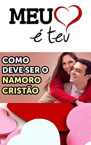 Capa do livro: COMO DEVE SER O NAMORO CRISTÃO: Saiba a verdade sobre o namoro evangélico - Ler Online pdf