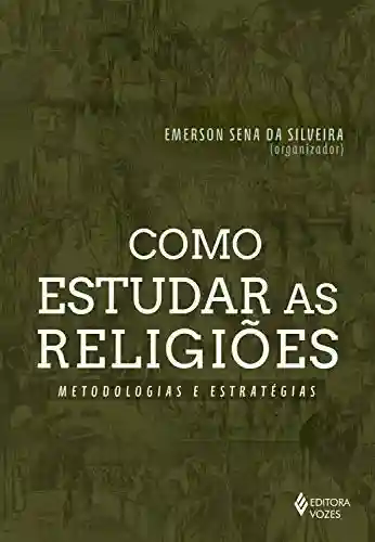 Livro PDF: Como estudar as religiões: Metodologias e estratégias