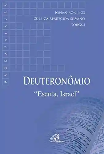 Livro PDF: Deuteronômio: Escuta, Israel (Palavra e Vida)