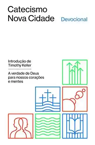 Livro PDF: Devocional do Catecismo Nova Cidade: a verdade de Deus para nossos corações e mentes