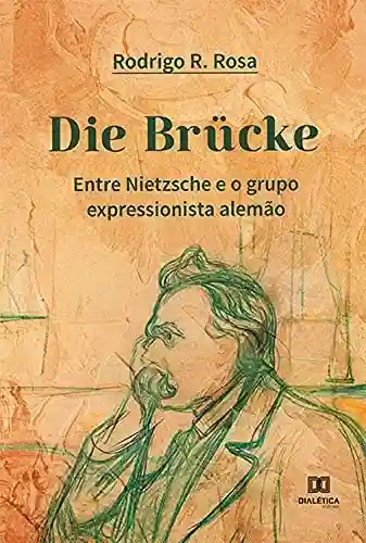 Livro PDF: Die Brücke: Entre Nietzsche e o grupo expressionista alemão