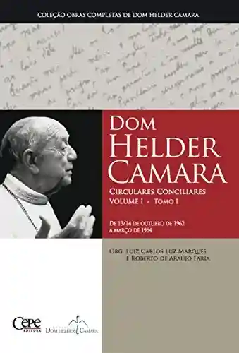 Livro PDF: Dom Helder Camara Circulares Conciliares Volume I – Tomo I